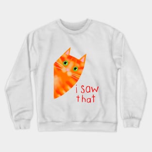 I saw that cat meme Crewneck Sweatshirt